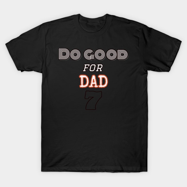 Do good for Dad shirt T-Shirt by Oillybally shop